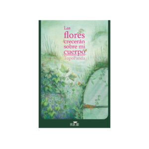 Las flores crecerán sobre mi cuerpo
